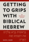 Image for Getting to Grips With Biblical Hebrew: An Introductory Textbook