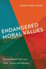Image for Endangered moral values  : Nigeria&#39;s search for love, truth, justice and intimacy