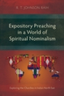 Image for Expository preaching in a world of spiritual nominalism  : exploring the churches in India&#39;s North East