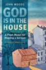 Image for God is in the house  : a fresh model for shaping a sermon