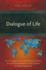 Image for Dialogue of Life: Social Engagement as the Preferred Means to Incarnational Mission in the Context of Malay Hegemony