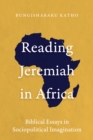Image for Reading Jeremiah in Africa: Biblical Essays in Sociopolitical Imagination