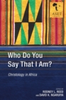 Image for Who do you say that I am?  : Christology in Africa