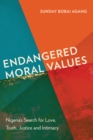 Image for Endangered Moral Values: Nigeria&#39;s Search for Love, Truth, Justice and Intimacy