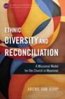 Image for Ethnic Diversity and Reconciliation: A Missional Model for the Church in Myanmar
