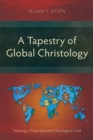 Image for Tapestry of Global Christology: Weaving a Three-Stranded Theological Cord