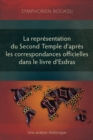 Image for La Représentation Du Second Temple À Travers Les Correspondances Officielles Dans Le Livre d&#39;Esdras: Une Analyse Rhétorique