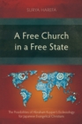 Image for A Free Church in a Free State: The Possibilities of Abraham Kuyper&#39;s Ecclesiology for Japanese Evangelical Christians