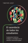 Image for El Sacerdocio De Todos Los Estudiantes: Fundamentos Históricos, Teológicos Y Misiológicos De Un Ministerio Universitario Global