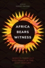 Image for Africa bears witness: mission theology and praxis in the 21st century