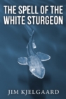 Image for Spell of the White Sturgeon