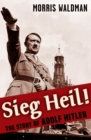 Image for Sieg Heil The Story of Adolf Hitler
