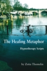 Image for The Healing Metaphor: Hypnotherapy Scripts
