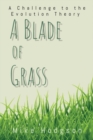 Image for A Blade of Grass : A Challenge to the Evolution Theory