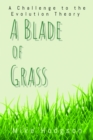 Image for A Blade of Grass: A Challenge to the Evolution Theory