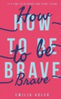 Image for How to be Brave