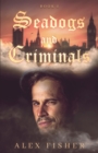 Image for Seadogs &amp; Criminals: Book One: Book One