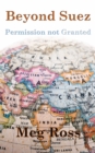 Image for Beyond Suez: Permission Not Granted
