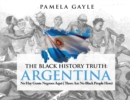 Image for The Black History Truth: Argentina