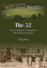 Image for The 52 : Worcestershire&#39;s Forgotten First Class Cricketers