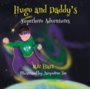 Image for Hugo And Daddy&#39;s Superhero Adventures