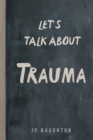 Image for Let&#39;s Talk About Trauma