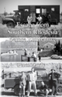 Image for Escape from Southern Rhodesia before Zimbabwe : A Londoner in 1950s South Africa