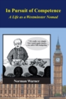 Image for In pursuit of competence  : a life as a Westminster nomad