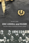 Image for Eric Liddell and Rugby : The Other Game of Scotland's Greatest Athlete
