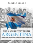 Image for The Black history truth  : Argentina