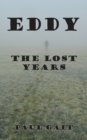 Image for Eddy : The Lost Years