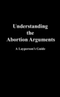 Image for Understanding the Abortion Arguments