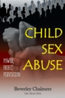 Image for Child Sex Abuse : Power, Profit, Perversion