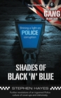 Image for Shades of Black &#39;n&#39; Blue - Further Revelations of an Ingrained Police Culture of Cover-ups and Dishonesty