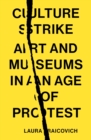 Image for Culture Strike: Art and Museums in an Age of Protest