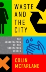 Image for Waste and the city  : the crisis of sanitation and the right to citylife