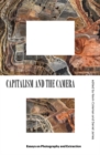 Image for Capitalism and the camera  : essays on photography and extraction