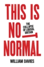 Image for This is not normal  : the collapse of liberal Britain