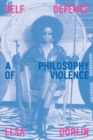 Image for Self-defense  : a philosophy of violence