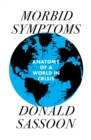 Image for Morbid symptoms  : an anatomy of a world in crisis