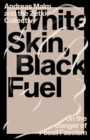 Image for White skin, black fuel  : on the danger of fossil fascism