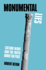 Image for Monumental lies  : culture wars and the truth about the past