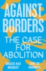 Image for Against Borders: The Case for Abolition