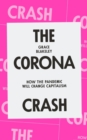 Image for The Corona Crash : How the Pandemic Will Change Capitalism