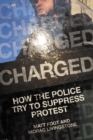 Image for Charged: How the Police Try to Suppress Protest