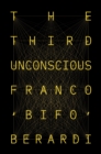 Image for The Third Unconscious: The Psychosphere in the Viral Age