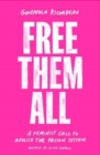 Image for Free them all  : a feminist call to abolish the prison system