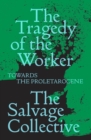 Image for The Tragedy of the Worker: Towards the Proletarocene