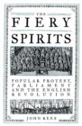 Image for The Fiery Spirits: Popular Protest, Parliament and the English Revolution