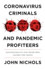 Image for Coronavirus criminals and pandemic profiteers  : accountability for those who caused the crisis